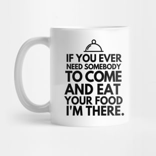 If you ever need me, I'll be there. Mug